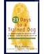 21 Days to a Trained Dog