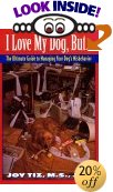 I Love My Dog, But...:The Ultimate Guide to Managing Your Dog's Misbehavior